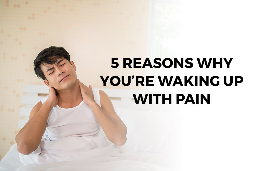 5 Reasons Why You’re Waking Up with Pain Premier Rehab