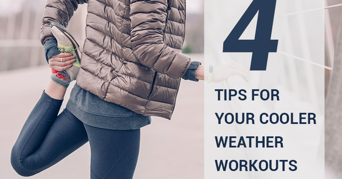 4 Tips for Your Cooler Weather Workouts image