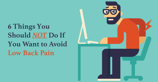 6 Things You Should NOT Do If You Want to Avoid Low Back Pain image